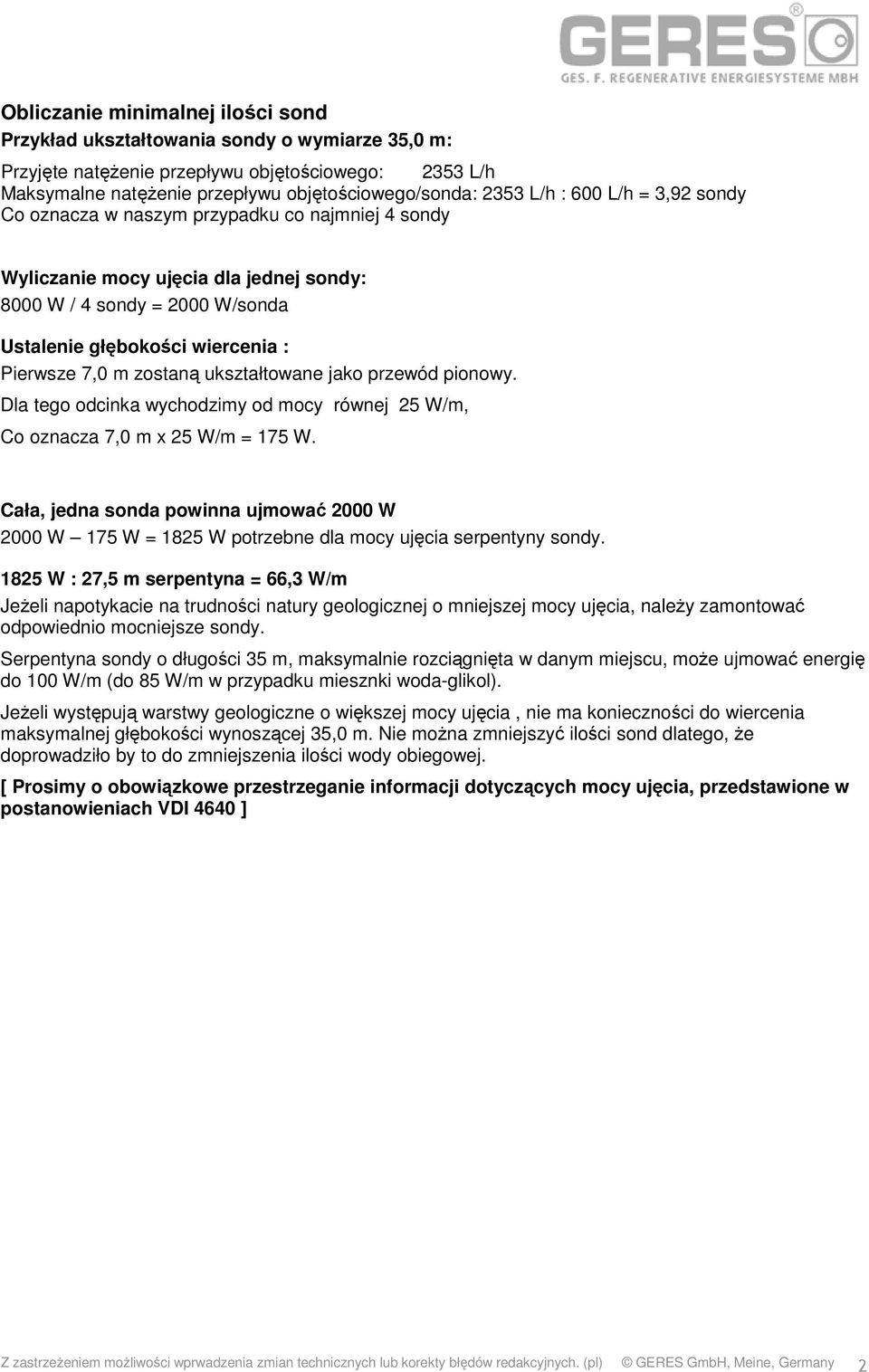 zostaną ukształtowane jako przewód pionowy. Dla tego odcinka wychodzimy od mocy równej 25 W/m, Co oznacza 7,0 m x 25 W/m = 175 W.