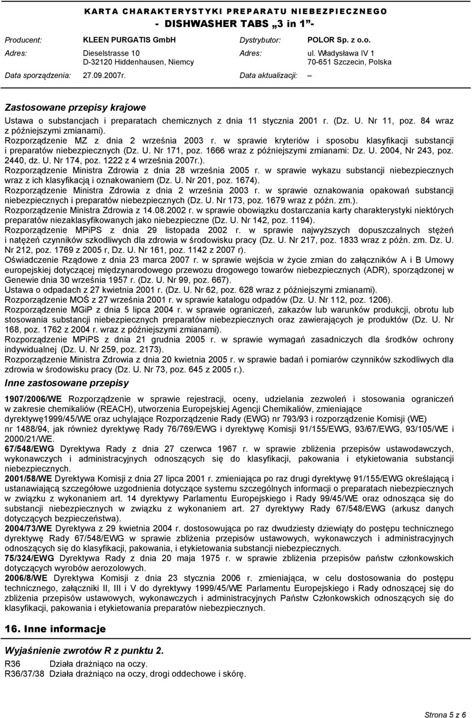 2440, dz. U. Nr 174, poz. 1222 z 4 września 2007r.). Rozporządzenie Ministra Zdrowia z dnia 28 września 2005 r. w sprawie wykazu substancji niebezpiecznych wraz z ich klasyfikacją i oznakowaniem (Dz.