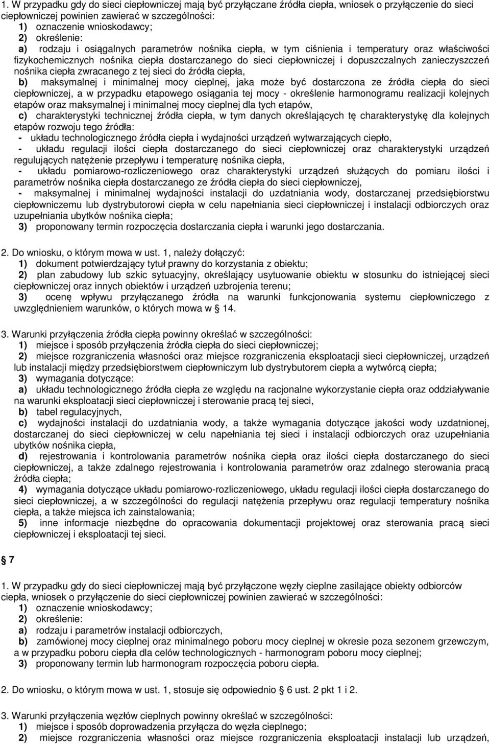 zanieczyszczeń nośnika ciepła zwracanego z tej sieci do źródła ciepła, b) maksymalnej i minimalnej mocy cieplnej, jaka może być dostarczona ze źródła ciepła do sieci ciepłowniczej, a w przypadku