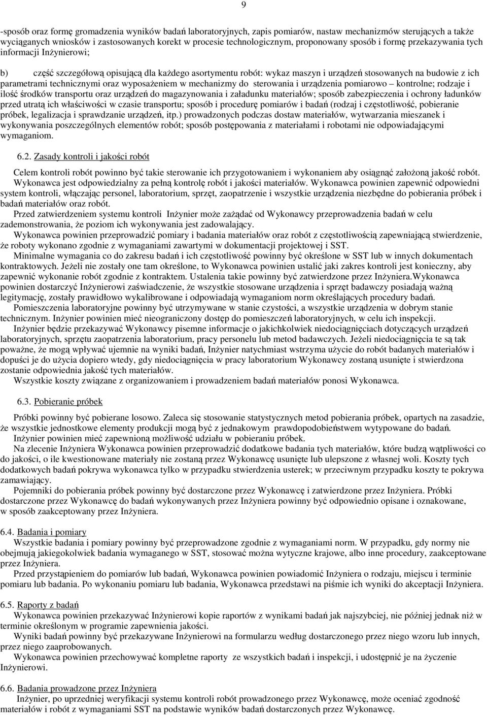 technicznymi oraz wyposażeniem w mechanizmy do sterowania i urządzenia pomiarowo kontrolne; rodzaje i ilość środków transportu oraz urządzeń do magazynowania i załadunku materiałów; sposób