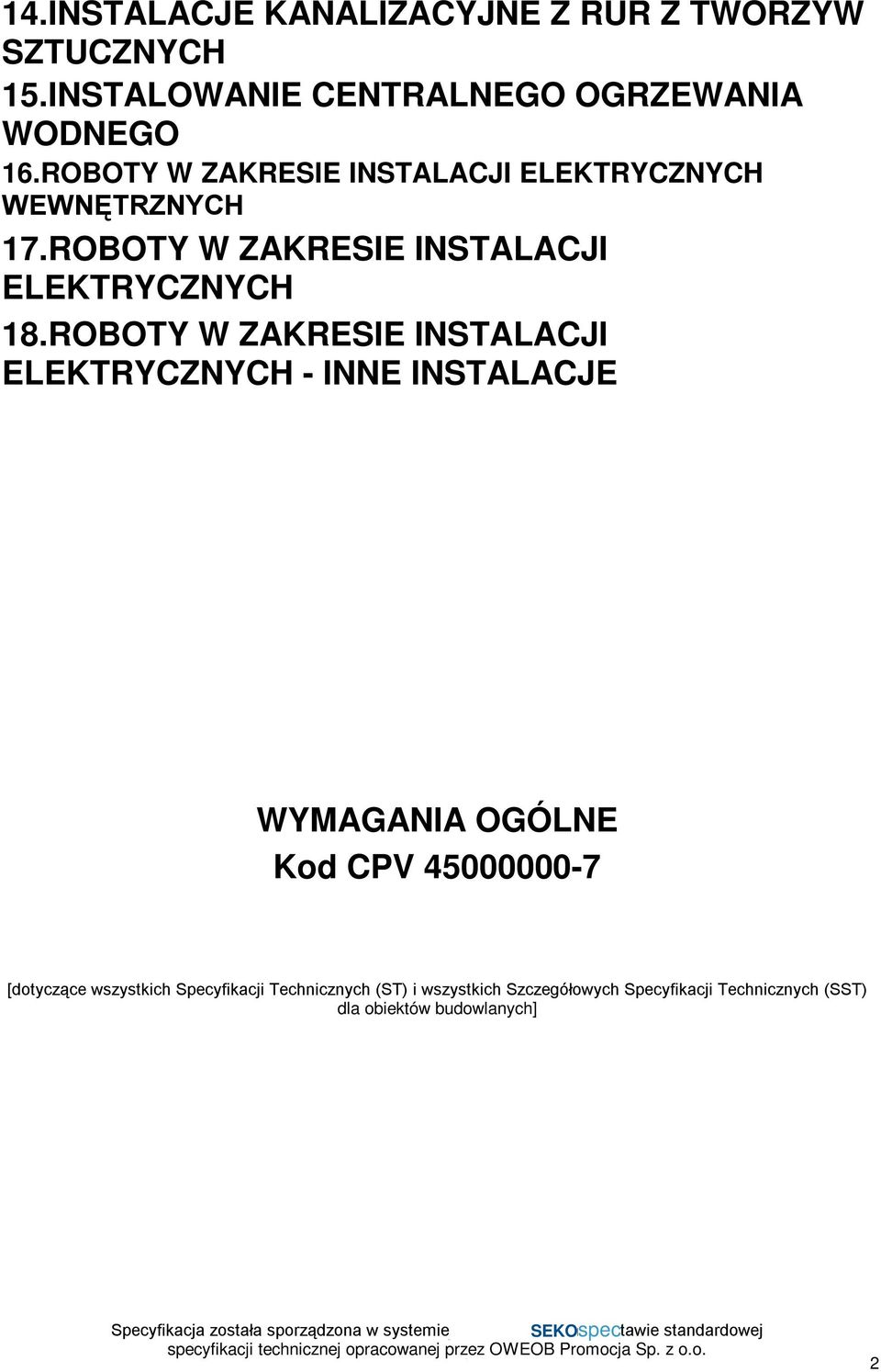 ROBOTY W ZAKRESIE INSTALACJI ELEKTRYCZNYCH - INNE INSTALACJE WYMAGANIA OGÓLNE Kod CPV 45000000-7 [dotyczące