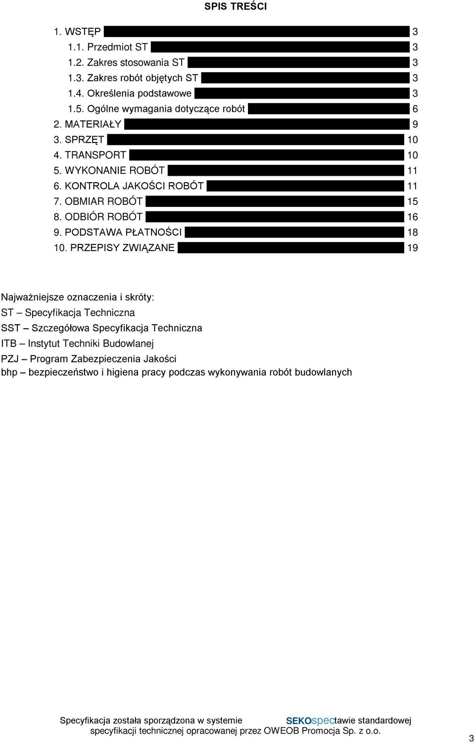 OBMIAR ROBÓT... 15 8. ODBIÓR ROBÓT... 16 9. PODSTAWA PŁATNOŚCI... 18 10. PRZEPISY ZWIĄZANE.