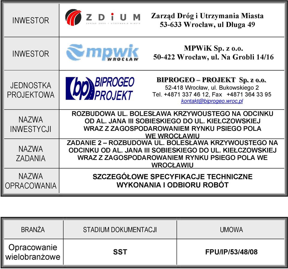 +4871 337 46 12, Fax +4871 364 33 95 kontakt@biprogeo.wroc.pl ROZBUDOWA UL. BOLESŁAWA KRZYWOUSTEGO NA ODCINKU OD AL. JANA III SOBIESKIEGO DO UL.