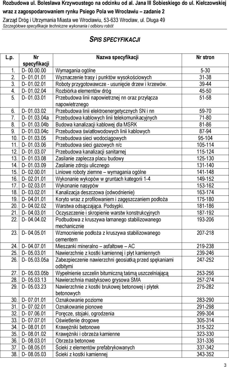 01 Przebudowa linii napowietrznej nn oraz przyłącza 51-58 napowietrznego 6. D- 01.03.02 Przebudowa linii elektroenergetycznych SN i nn 59-70 7. D- 01.03.04a Przebudowa kablowych linii telekomunikacyjnych 71-80 8.