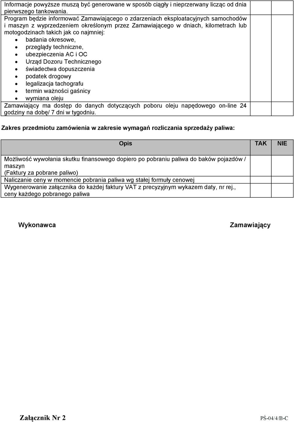 najmniej: badania okresowe, przeglądy techniczne, ubezpieczenia AC i OC Urząd Dozoru Technicznego świadectwa dopuszczenia podatek drogowy legalizacja tachografu termin ważności gaśnicy wymiana oleju