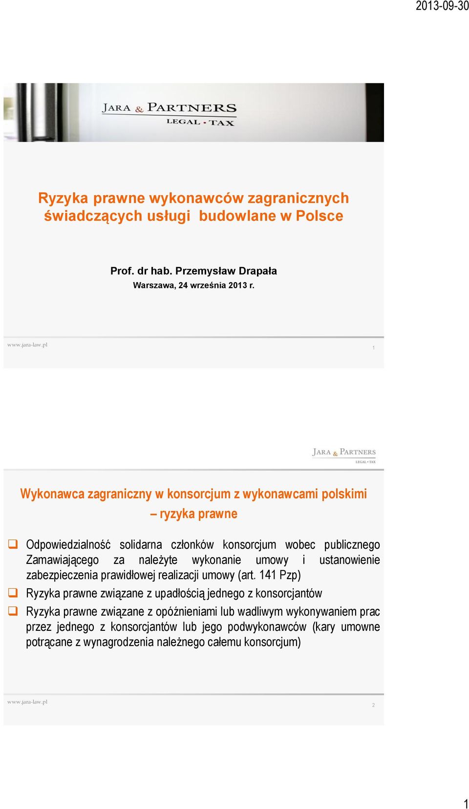 1 Wykonawca zagraniczny w konsorcjum z wykonawcami polskimi ryzyka prawne Odpowiedzialność solidarna członków konsorcjum wobec publicznego Zamawiającego za należyte wykonanie umowy i ustanowienie