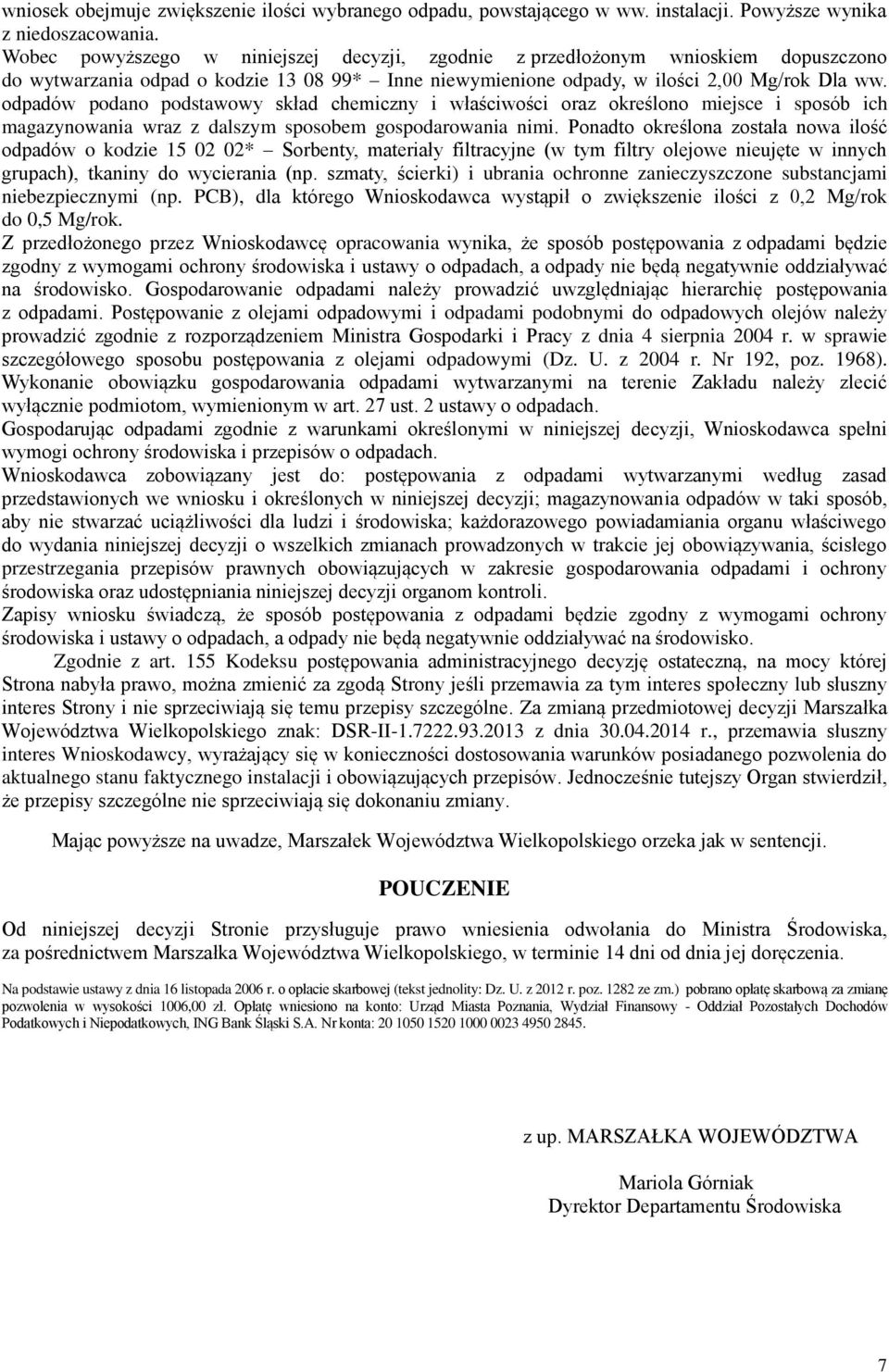 odpadów podano podstawowy skład chemiczny i właściwości oraz określono miejsce i sposób ich magazynowania wraz z dalszym sposobem gospodarowania nimi.