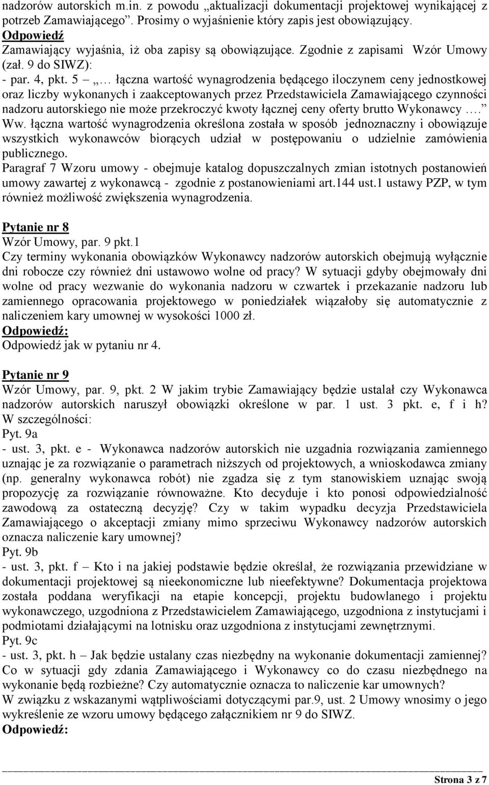 5 łączna wartość wynagrodzenia będącego iloczynem ceny jednostkowej oraz liczby wykonanych i zaakceptowanych przez Przedstawiciela Zamawiającego czynności nadzoru autorskiego nie może przekroczyć