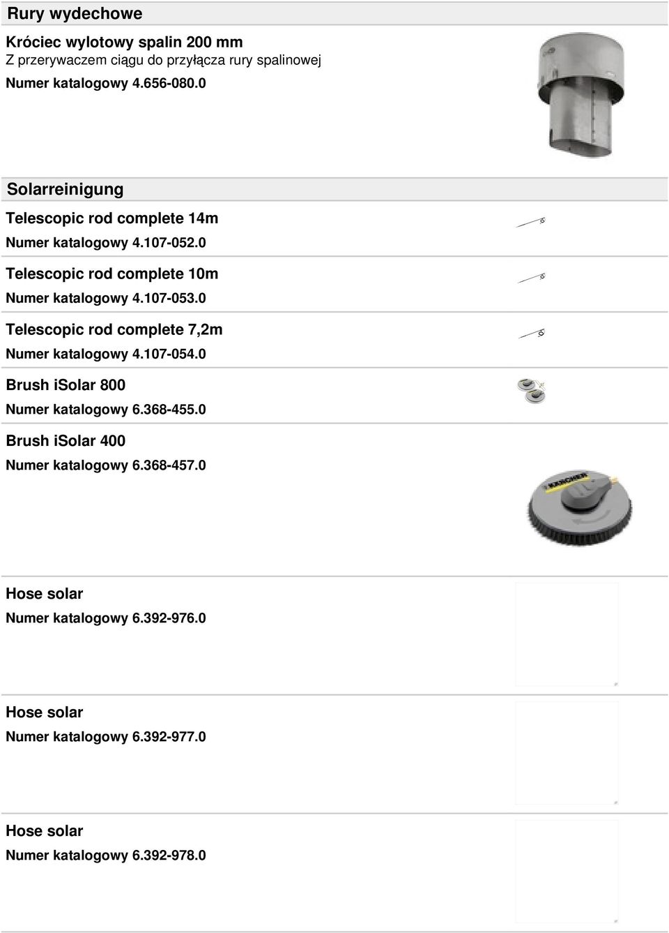 0 Telescopic rod complete 7,2m Numer katalogowy 4.107-054.0 Brush isolar 800 Numer katalogowy 6.368-455.