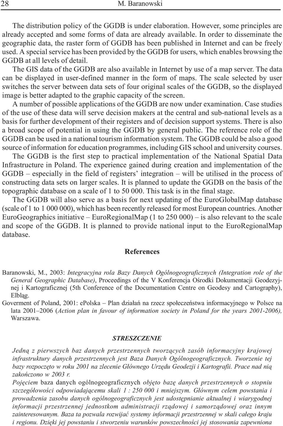 A special service has been provided by the GGDB for users, which enables browsing the GGDB at all levels of detail. The GIS data of the GGDB are also available in Internet by use of a map server.