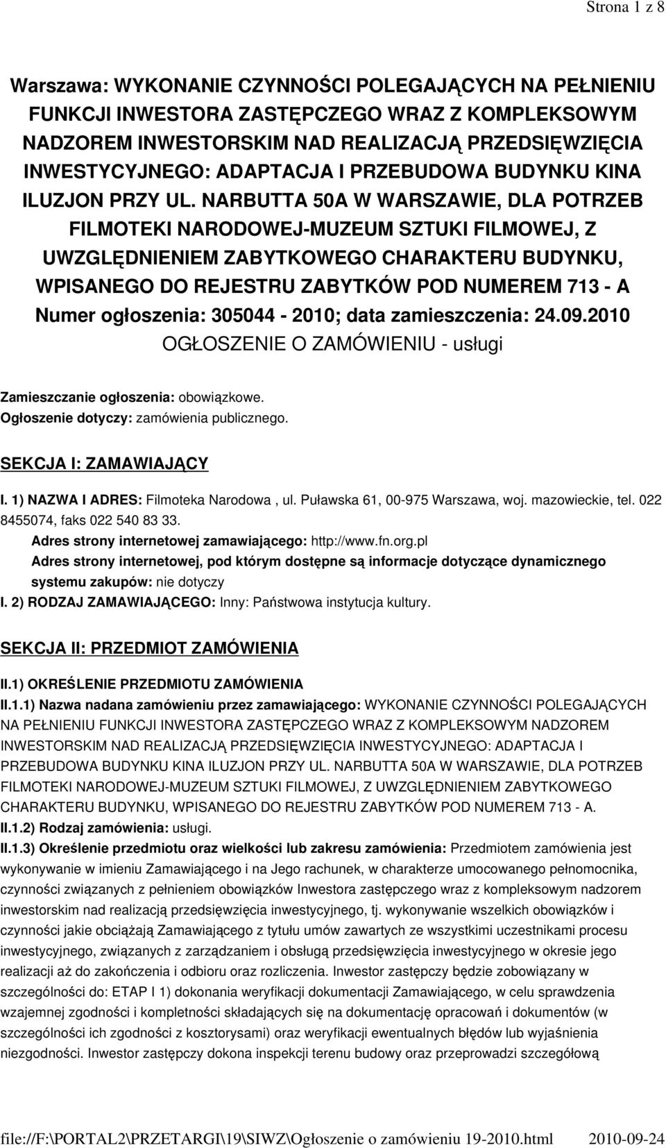 NARBUTTA 50A W WARSZAWIE, DLA POTRZEB FILMOTEKI NARODOWEJ-MUZEUM SZTUKI FILMOWEJ, Z UWZGLĘDNIENIEM ZABYTKOWEGO CHARAKTERU BUDYNKU, WPISANEGO DO REJESTRU ZABYTKÓW POD NUMEREM 713 - A Numer ogłoszenia: