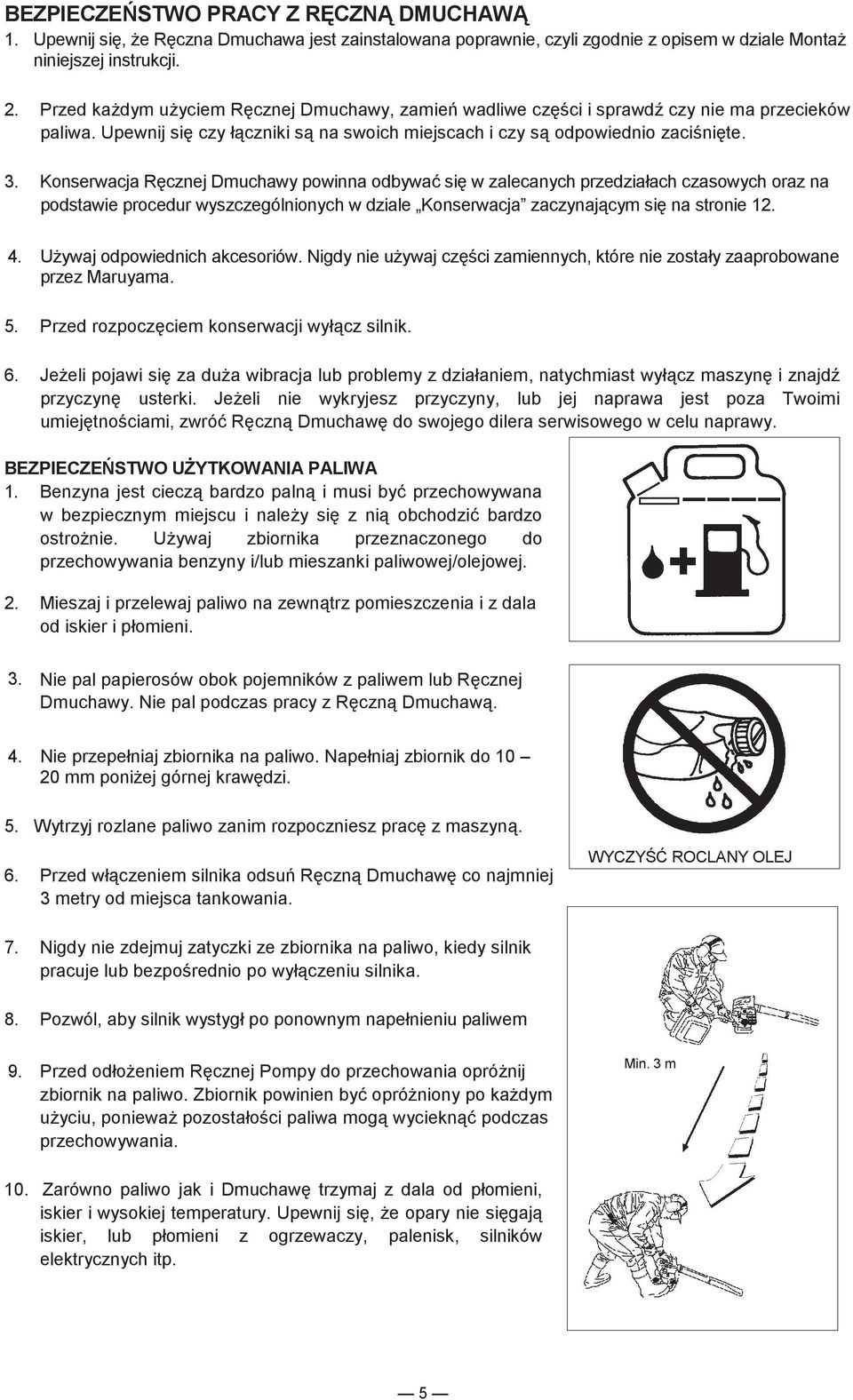 Konserwacja Rcznej Dmuchawy powinna odbywa si w zalecanych przedziałach czasowych oraz na podstawie procedur wyszczególnionych w dziale Konserwacja zaczynajcym si na stronie 12. 4.