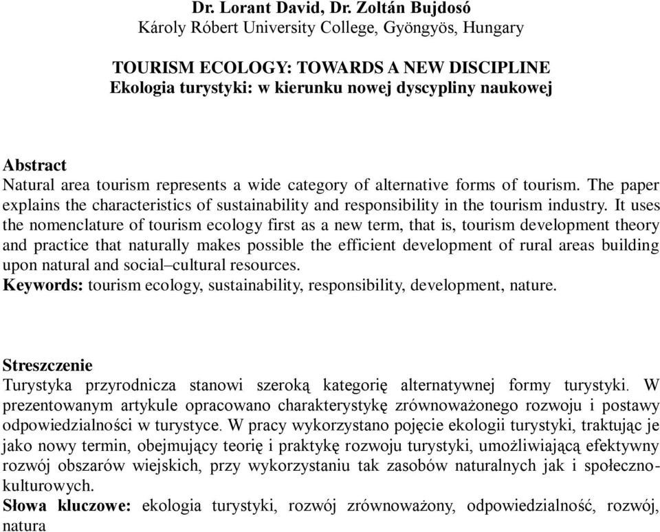 wide category of alternative forms of tourism. The paper explains the characteristics of sustainability and responsibility in the tourism industry.