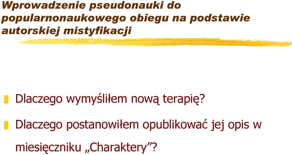 Dlaczego wymyśliłem nową terapię?