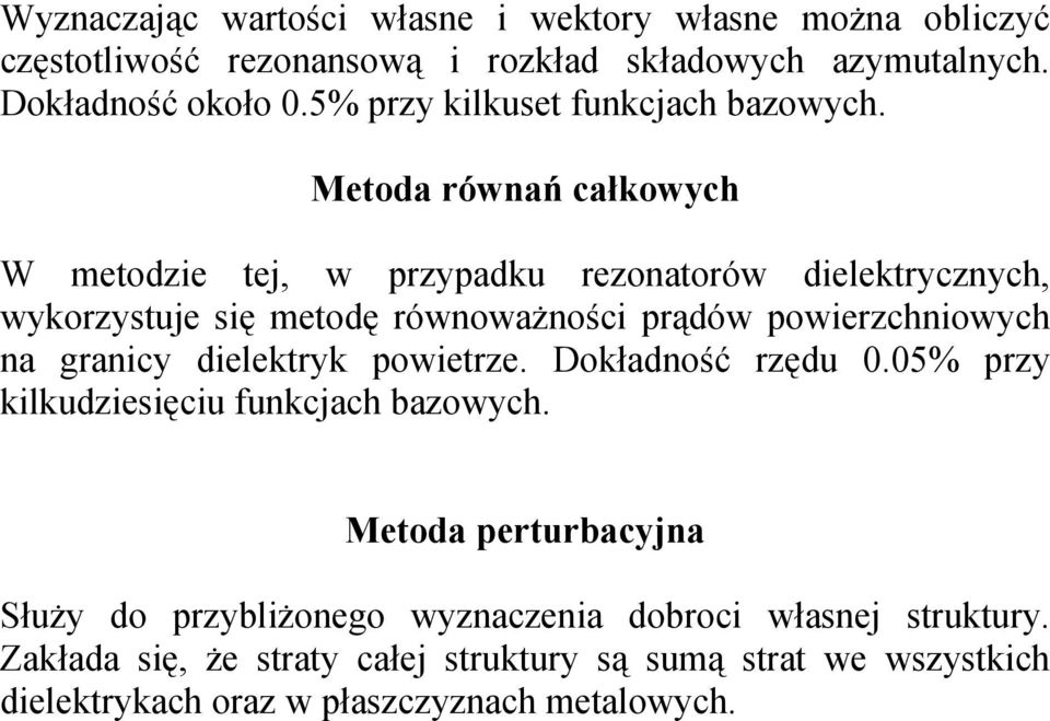 Metoda ównań całkowych W metodzie tej, w pzypadku ezonatoów dielektycznych, wykozystuje się metodę ównoważności pądów powiezchniowych na ganicy