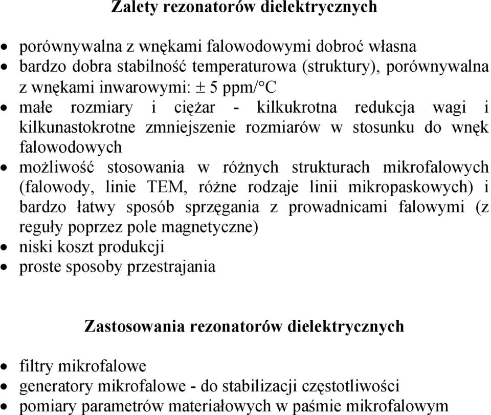 (falowody, linie TEM, óżne odzaje linii mikopaskowych) i badzo łatwy sposób spzęgania z powadnicami falowymi (z eguły popzez pole magnetyczne) niski koszt podukcji poste