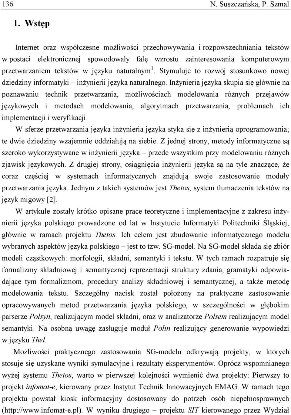 naturalnym 1. Stymuluje to rozwój stosunkowo nowej dziedziny informatyki inżynierii języka naturalnego.