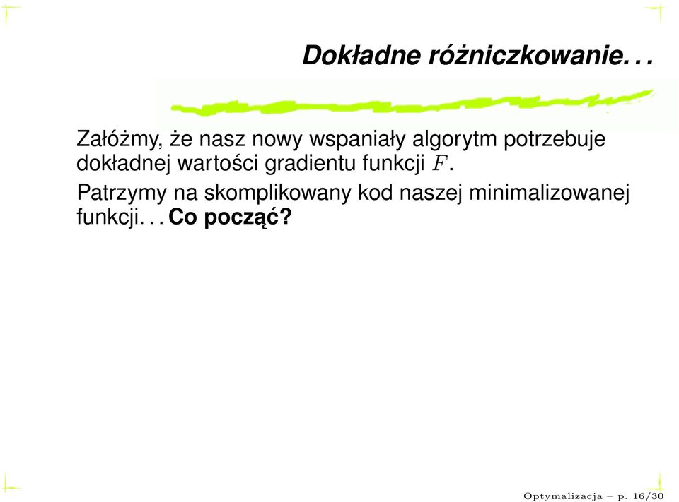 potrzebuje dokładnej wartości gradientu funkcji F.