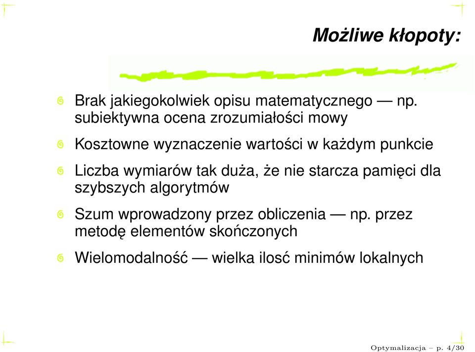 Liczba wymiarów tak duża, że nie starcza pamięci dla szybszych algorytmów Szum wprowadzony