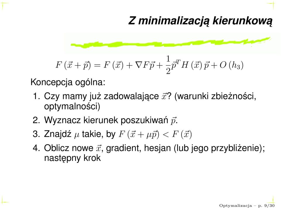 (warunki zbieżności, optymalności) 2. Wyznacz kierunek poszukiwań p. 3.