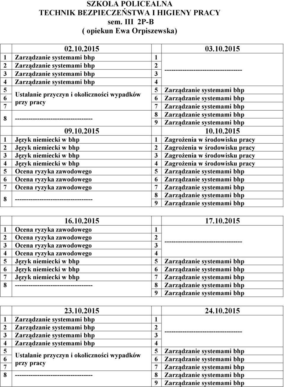 przyczyn i okoliczności wypadków 6 6 Zarządzanie systemami bhp przy pracy 7 7 Zarządzanie systemami bhp 8 Zarządzanie systemami bhp 8 1 Język niemiecki w bhp 1 Zagrożenia w środowisku pracy 2 Język