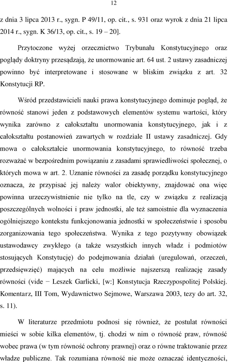 2 ustawy zasadniczej powinno być interpretowane i stosowane w bliskim związku z art. 32 Konstytucji RP.