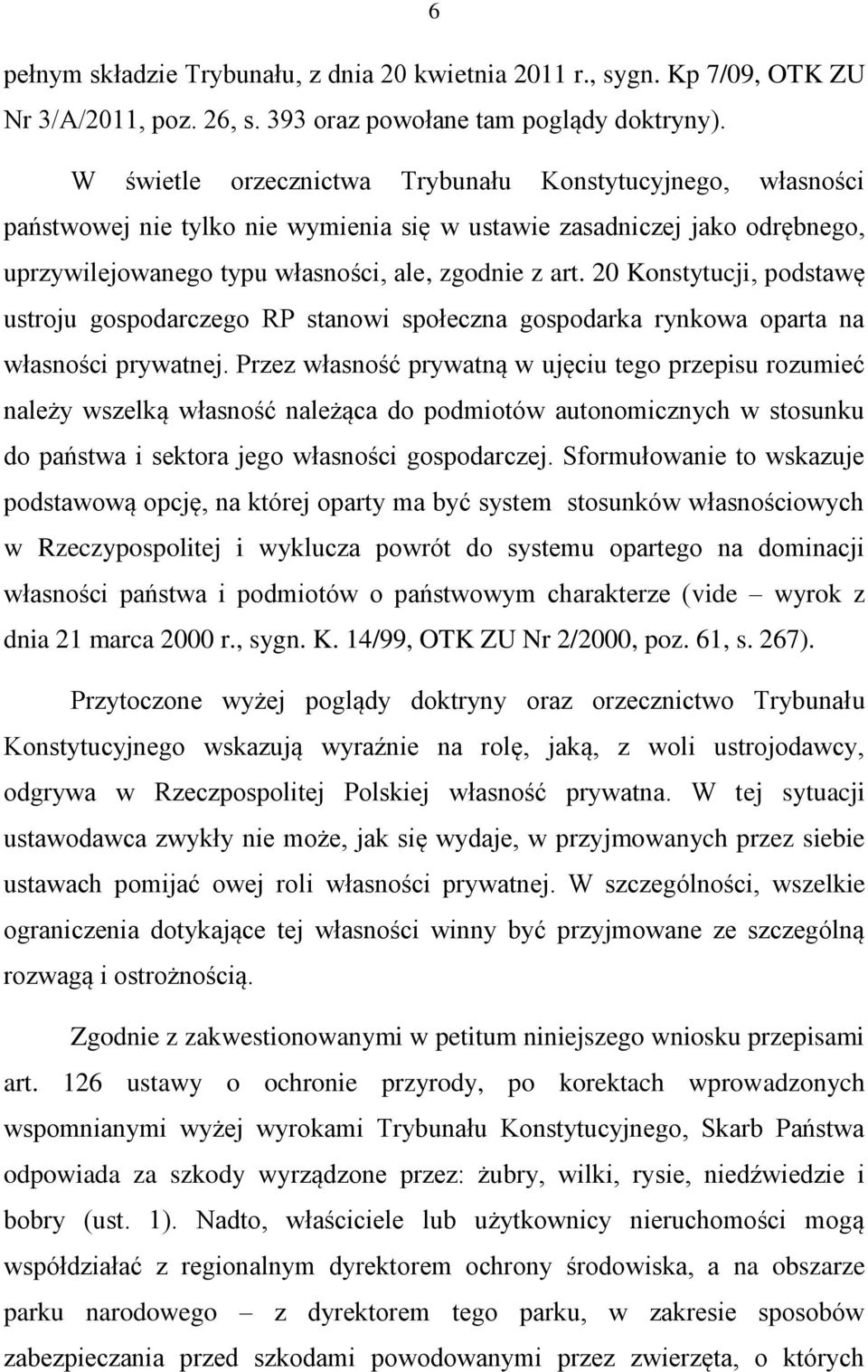 20 Konstytucji, podstawę ustroju gospodarczego RP stanowi społeczna gospodarka rynkowa oparta na własności prywatnej.