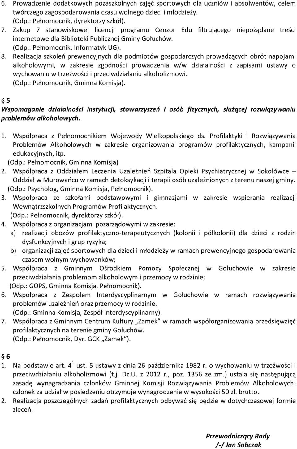 Realizacja szkoleń prewencyjnych dla podmiotów gospodarczych prowadzących obrót napojami alkoholowymi, w zakresie zgodności prowadzenia w/w działalności z zapisami ustawy o wychowaniu w trzeźwości i