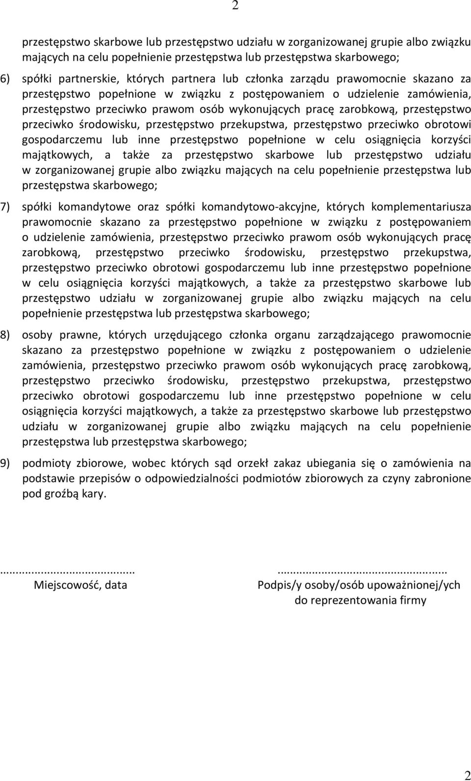 przeciwko środowisku, przestępstwo przekupstwa, przestępstwo przeciwko obrotowi gospodarczemu lub inne przestępstwo popełnione w celu osiągnięcia korzyści majątkowych, a także za przestępstwo