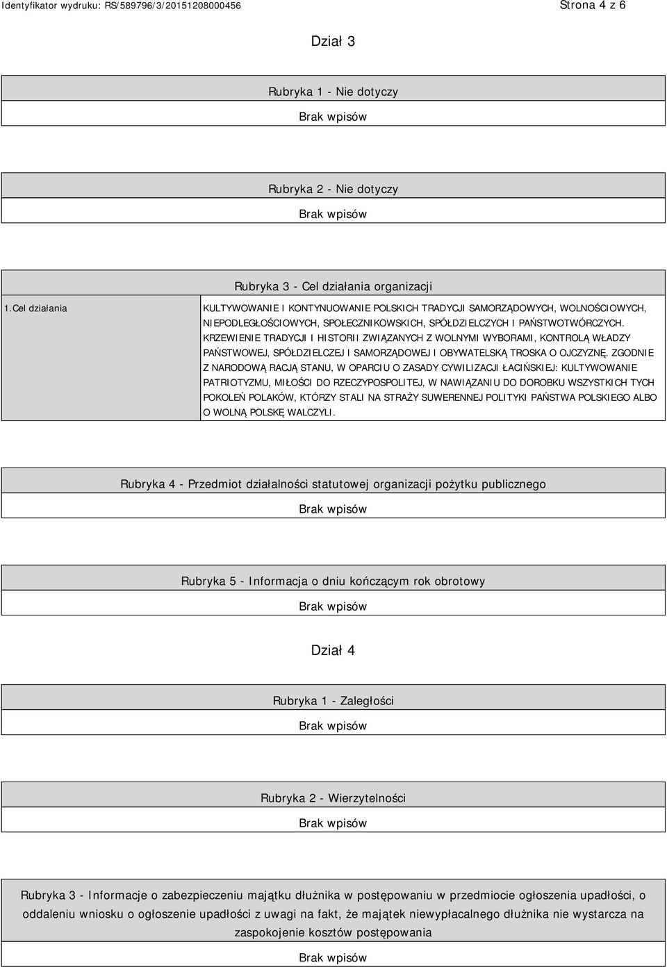 KRZEWIENIE TRADYCJI I HISTORII ZWIĄZANYCH Z WOLNYMI WYBORAMI, KONTROLĄ WŁADZY PAŃSTWOWEJ, SPÓŁDZIELCZEJ I SAMORZĄDOWEJ I OBYWATELSKĄ TROSKA O OJCZYZNĘ.