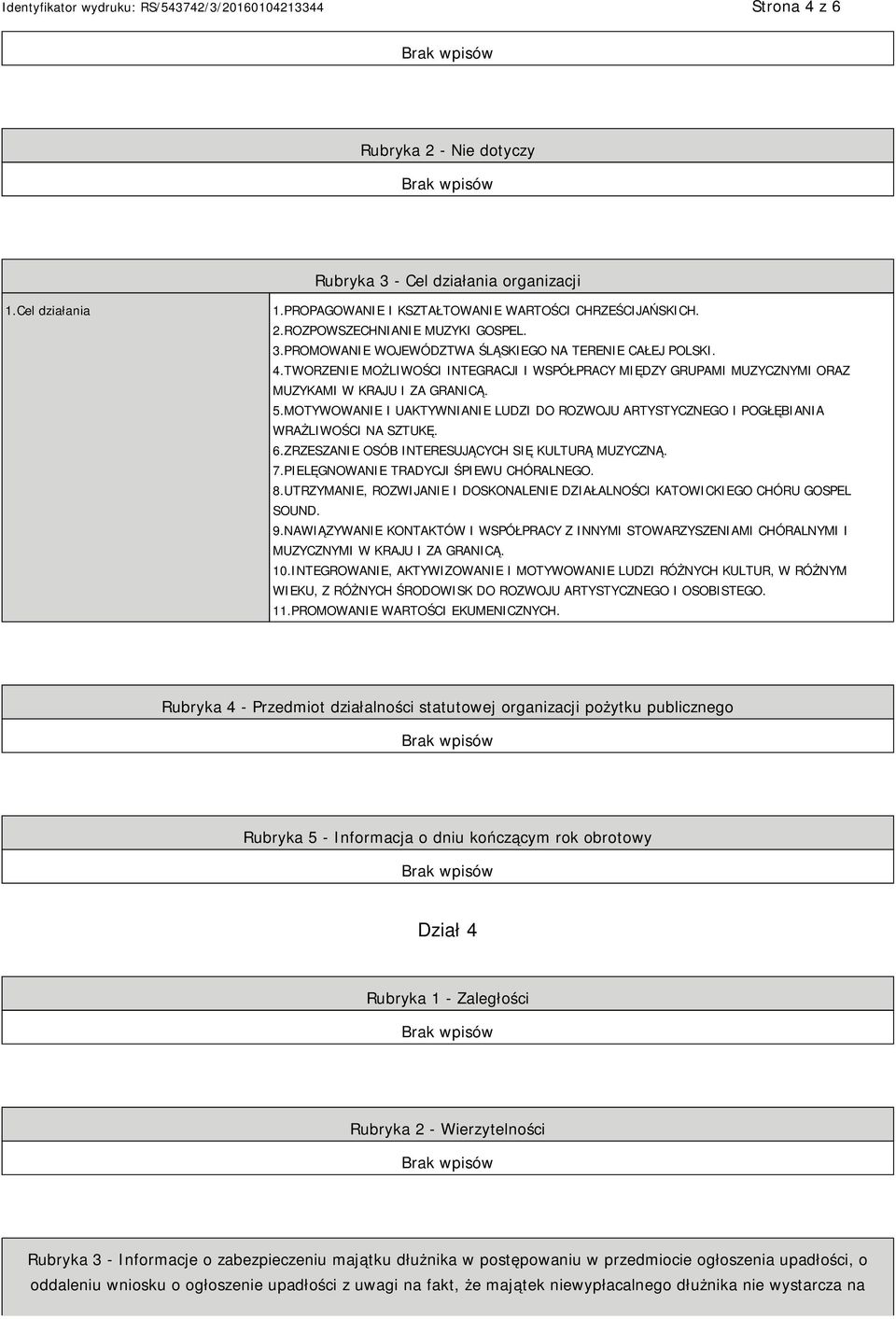 MOTYWOWANIE I UAKTYWNIANIE LUDZI DO ROZWOJU ARTYSTYCZNEGO I POGŁĘBIANIA WRAŻLIWOŚCI NA SZTUKĘ. 6.ZRZESZANIE OSÓB INTERESUJĄCYCH SIĘ KULTURĄ MUZYCZNĄ. 7.PIELĘGNOWANIE TRADYCJI ŚPIEWU CHÓRALNEGO. 8.