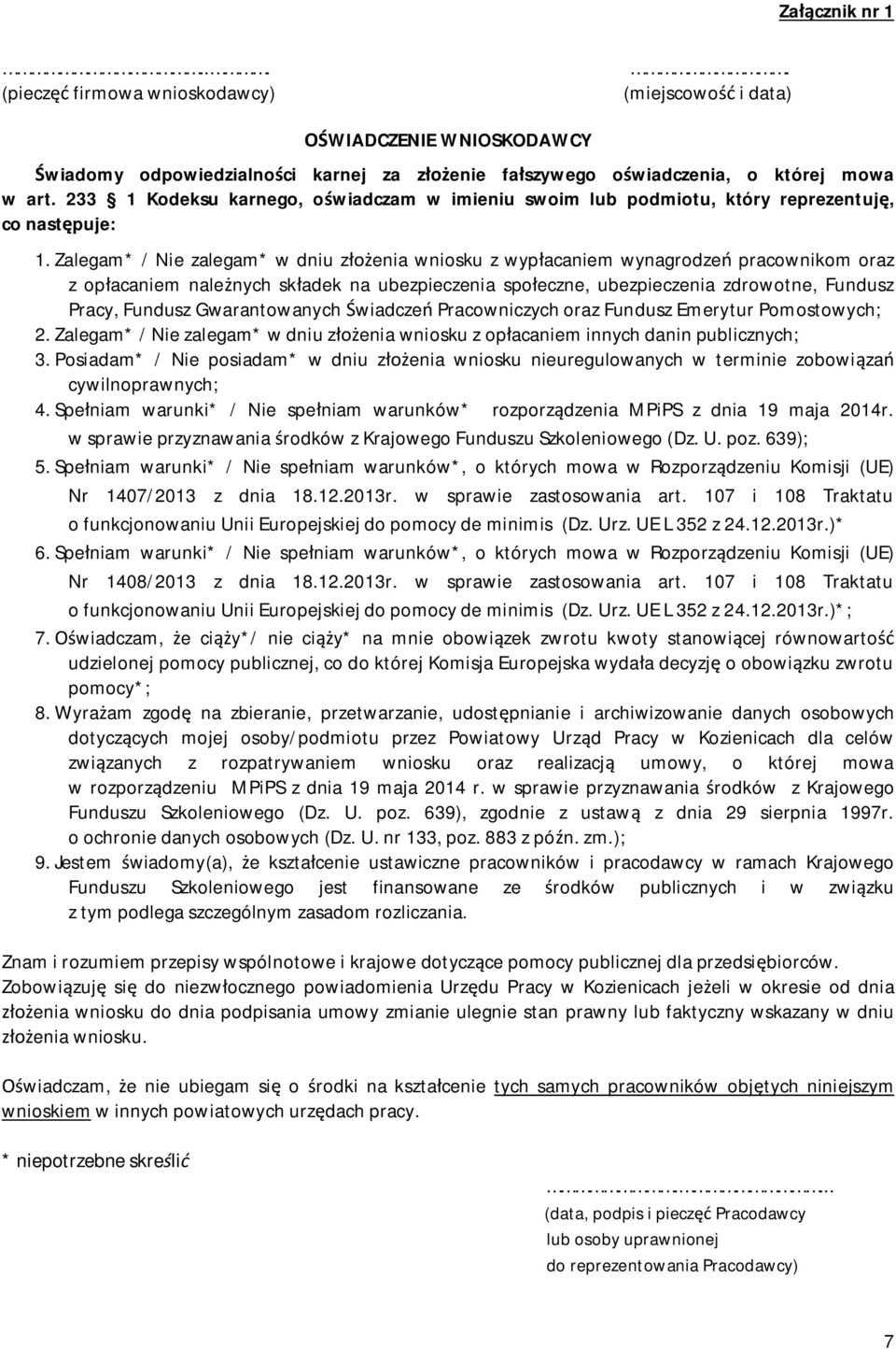 Zalegam* / Nie zalegam* w dniu z enia wniosku z wyp acaniem wynagrodze pracownikom oraz z op acaniem nale nych sk adek na ubezpieczenia spo eczne, ubezpieczenia zdrowotne, Fundusz Pracy, Fundusz