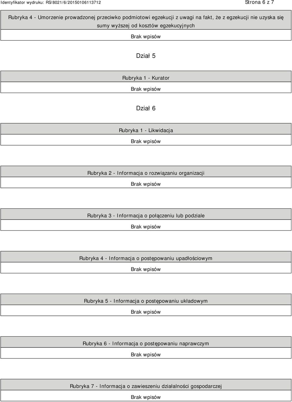 organizacji Rubryka 3 - Informacja o połączeniu lub podziale Rubryka 4 - Informacja o postępowaniu upadłościowym Rubryka 5 -