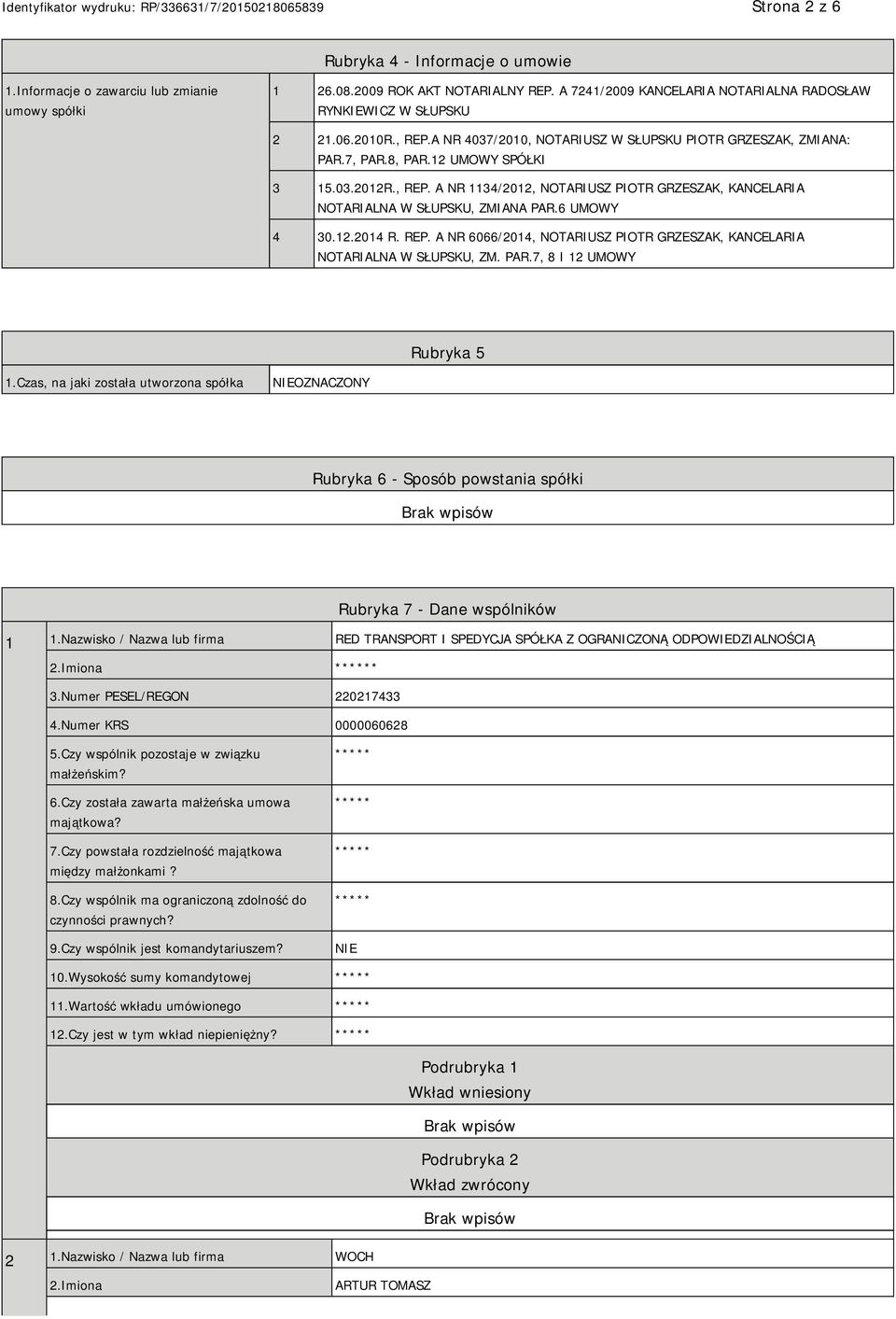 6 UMOWY 4 30.12.2014 R. REP. A NR 6066/2014, NOTARIUSZ PIOTR GRZESZAK, KANCELARIA NOTARIALNA W SŁUPSKU, ZM. PAR.7, 8 I 12 UMOWY Rubryka 5 1.