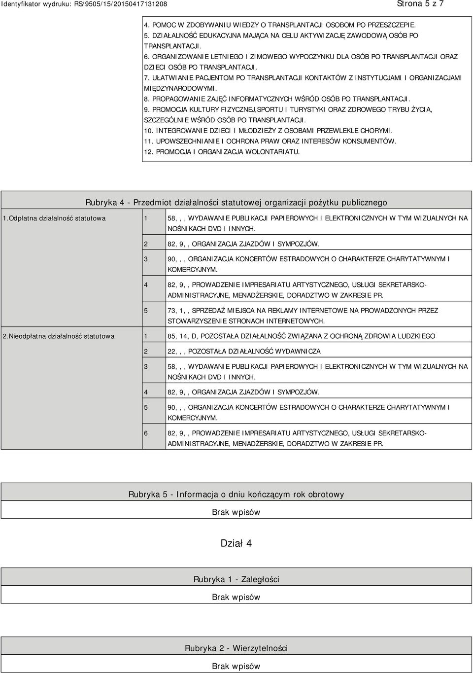 UŁATWIANIE PACJENTOM PO TRANSPLANTACJI KONTAKTÓW Z INSTYTUCJAMI I ORGANIZACJAMI MIĘDZYNARODOWYMI. 8. PROPAGOWANIE ZAJĘĆ INFORMATYCZNYCH WŚRÓD OSÓB PO TRANSPLANTACJI. 9.