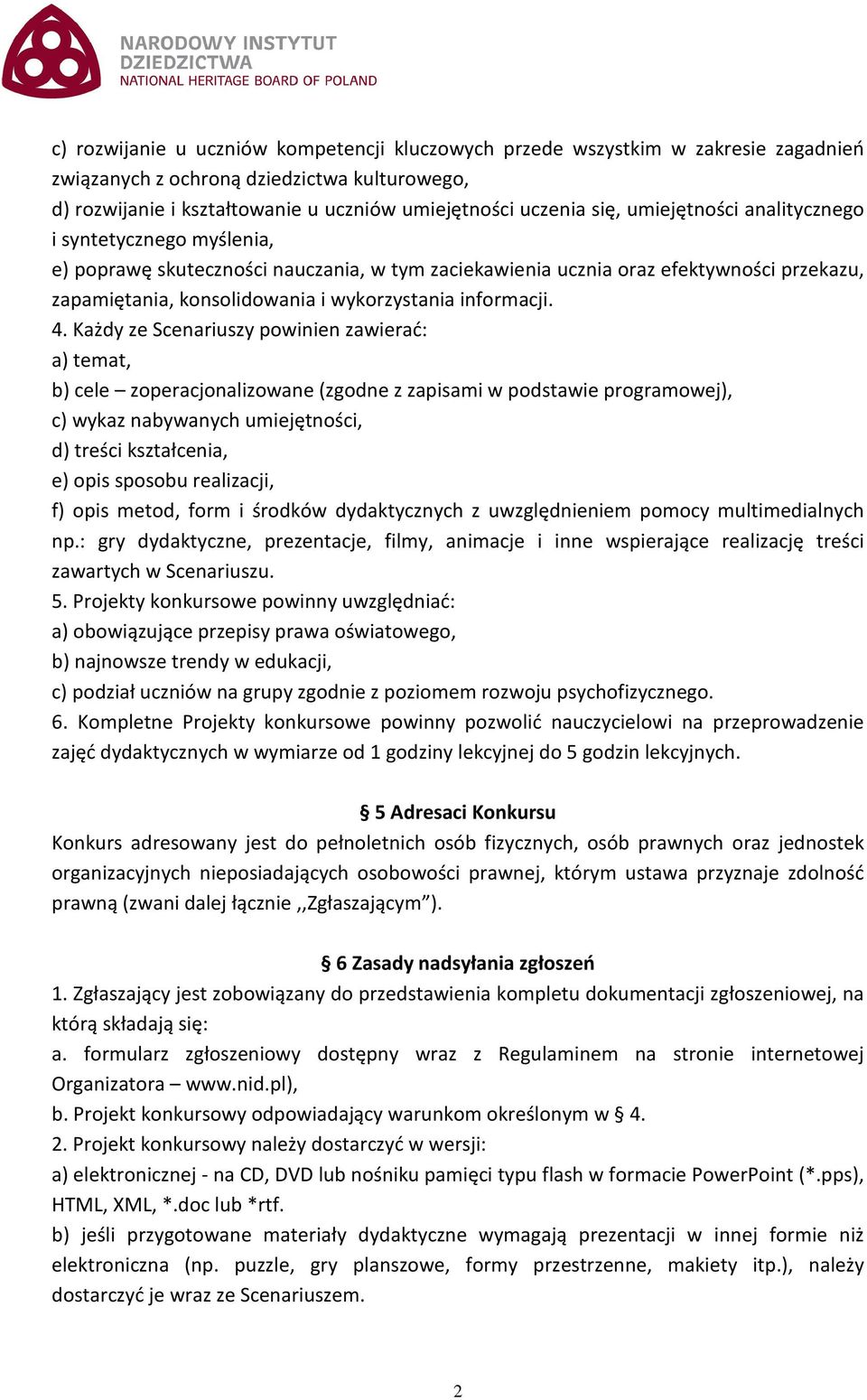 4. Każdy ze Scenariuszy powinien zawierać: a) temat, b) cele zoperacjonalizowane (zgodne z zapisami w podstawie programowej), c) wykaz nabywanych umiejętności, d) treści kształcenia, e) opis sposobu