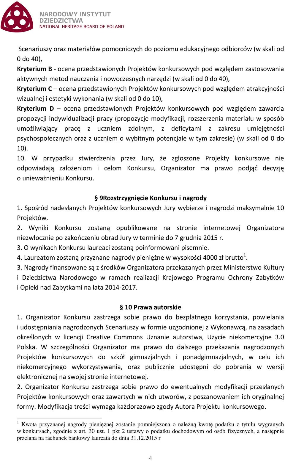 Kryterium D ocena przedstawionych Projektów konkursowych pod względem zawarcia propozycji indywidualizacji pracy (propozycje modyfikacji, rozszerzenia materiału w sposób umożliwiający pracę z uczniem