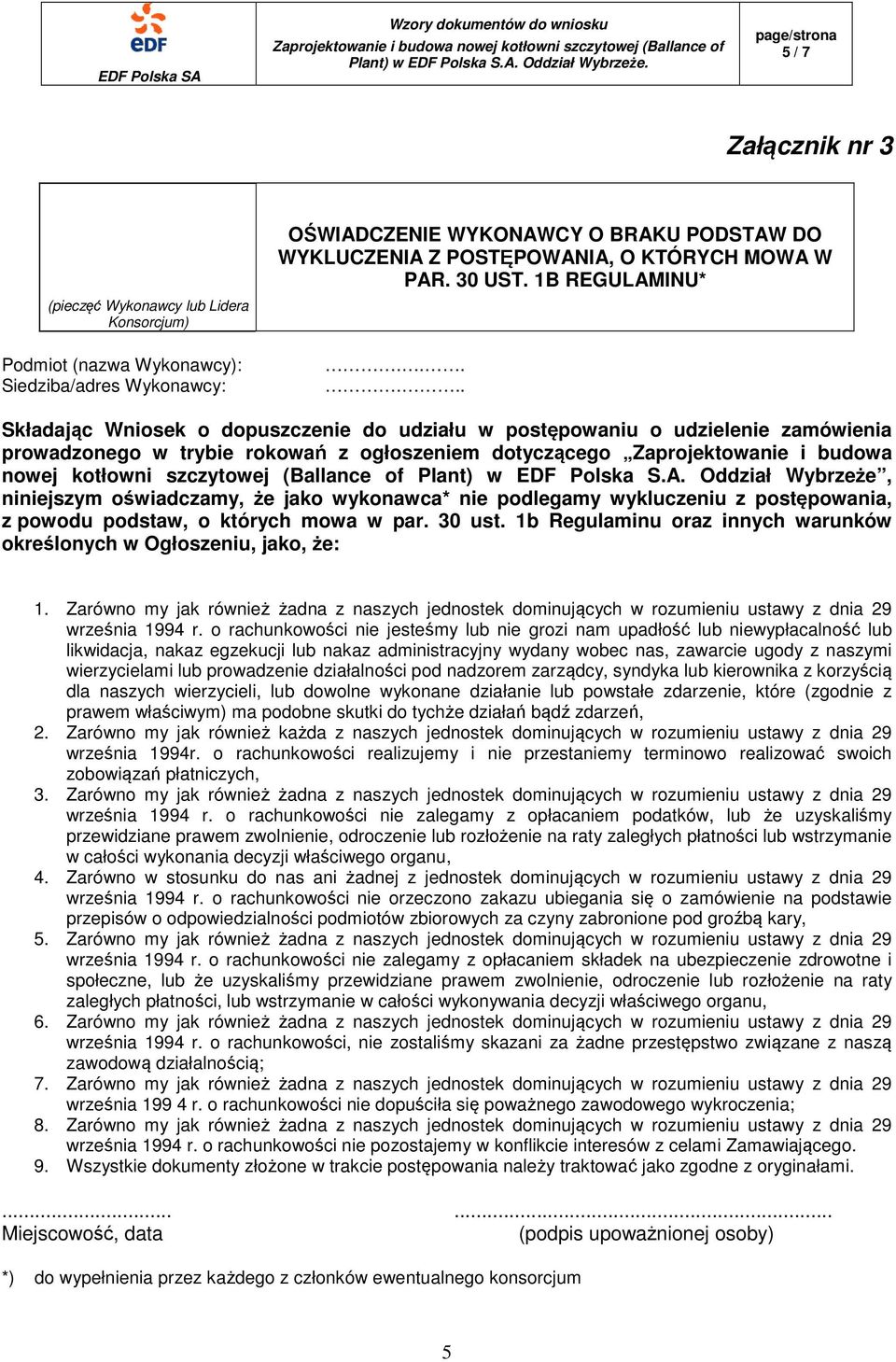 o rachunkowości nie jesteśmy lub nie grozi nam upadłość lub niewypłacalność lub likwidacja, nakaz egzekucji lub nakaz administracyjny wydany wobec nas, zawarcie ugody z naszymi wierzycielami lub