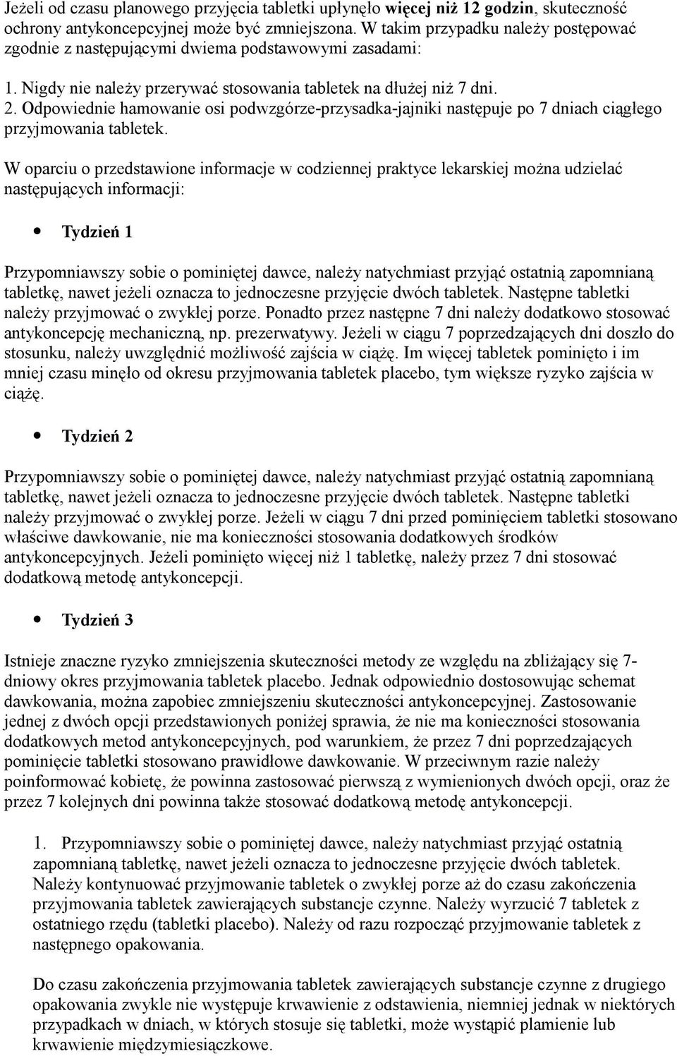 Odpowiednie hamowanie osi podwzgórze-przysadka-jajniki następuje po 7 dniach ciągłego przyjmowania tabletek.