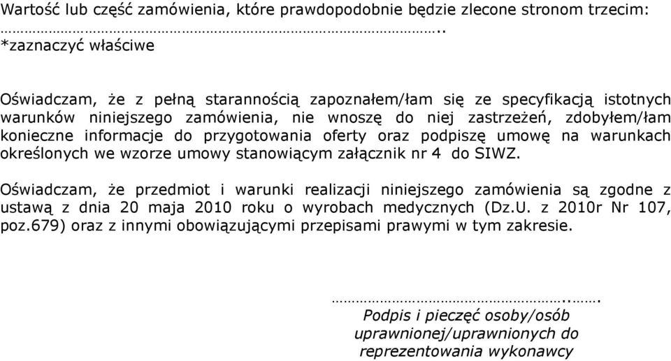 konieczne informacje do przygotowania oferty oraz podpiszę umowę na warunkach określonych we wzorze umowy stanowiącym załącznik nr 4 do SIWZ.