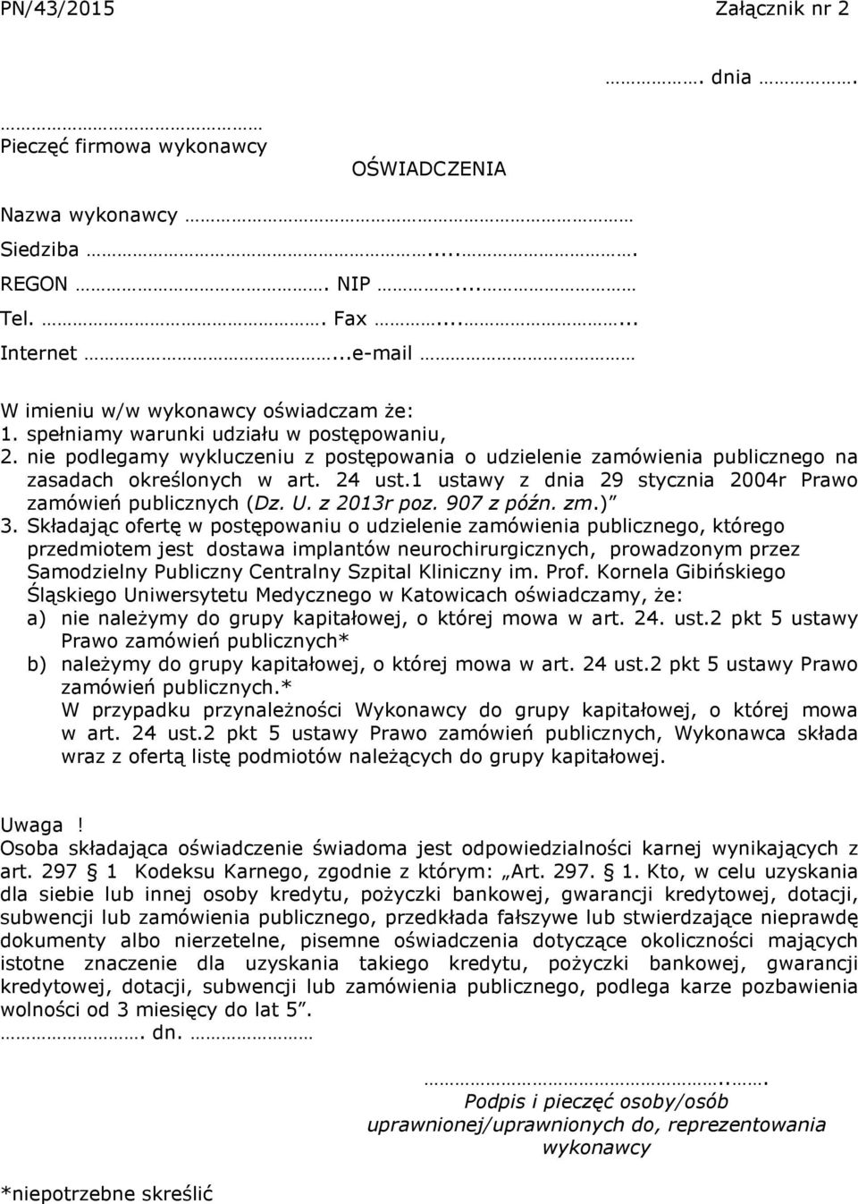 1 ustawy z dnia 29 stycznia 2004r Prawo zamówień publicznych (Dz. U. z 2013r poz. 907 z późn. zm.) 3.