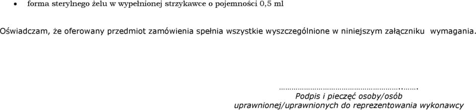 wyszczególnione w niniejszym załączniku wymagania.