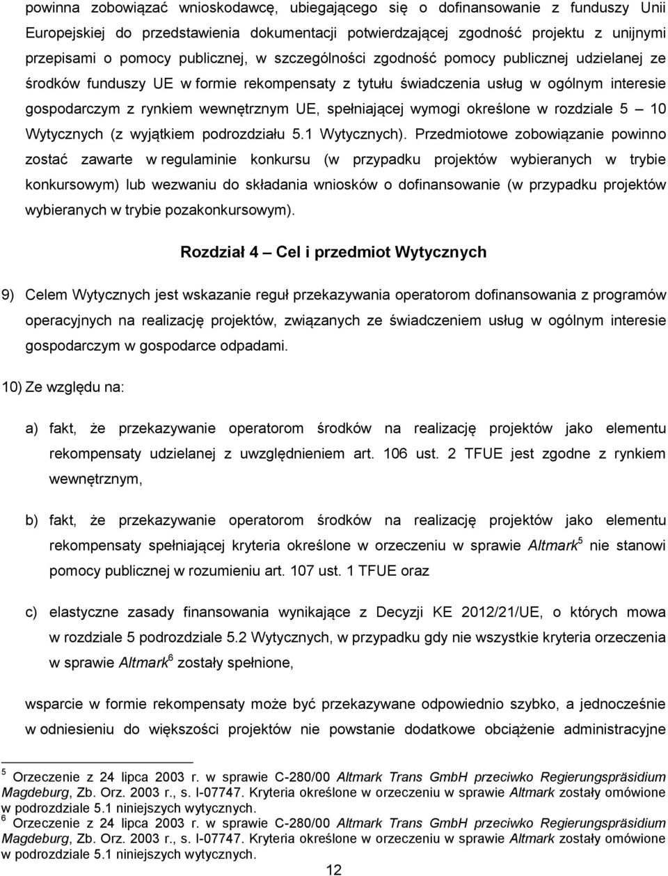 spełniającej wymogi określone w rozdziale 5 10 Wytycznych (z wyjątkiem podrozdziału 5.1 Wytycznych).