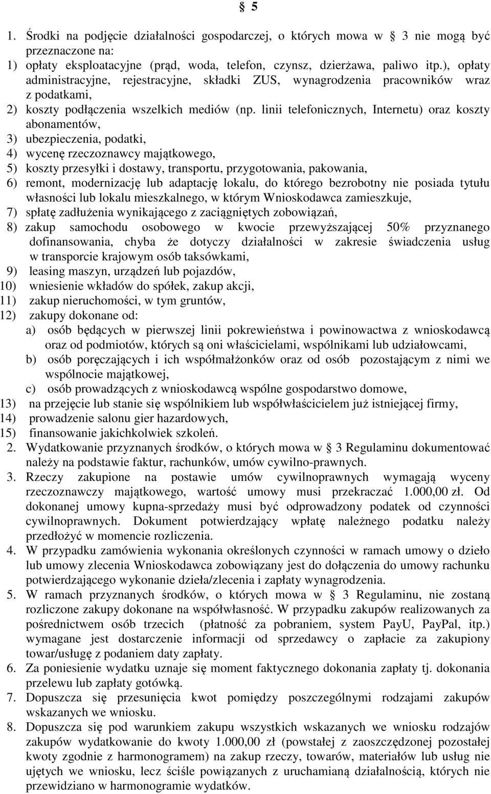 linii telefonicznych, Internetu) oraz koszty abonamentów, 3) ubezpieczenia, podatki, 4) wycenę rzeczoznawcy majątkowego, 5) koszty przesyłki i dostawy, transportu, przygotowania, pakowania, 6)