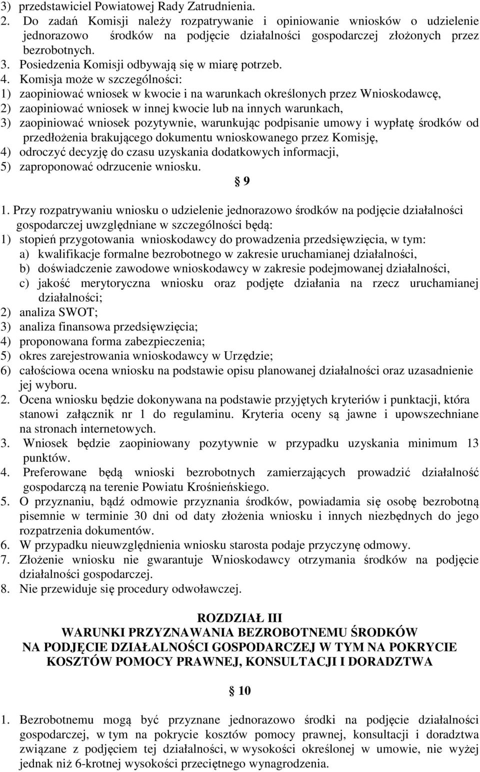 Posiedzenia Komisji odbywają się w miarę potrzeb. 4.