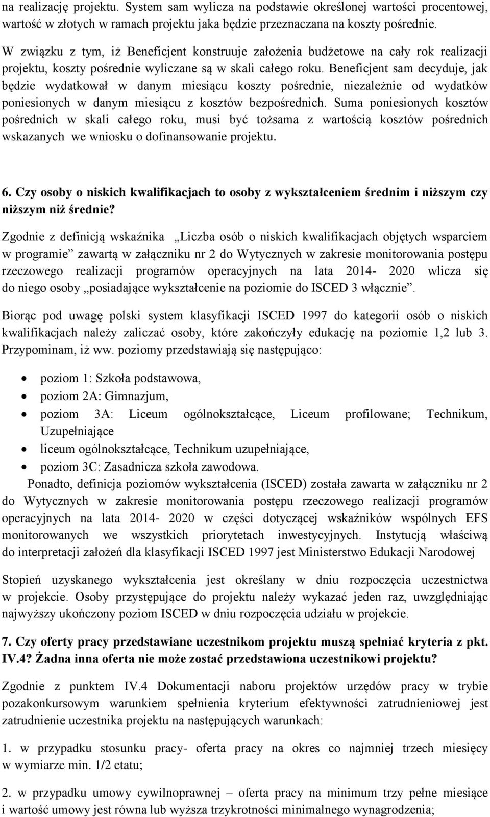 Beneficjent sam decyduje, jak będzie wydatkował w danym miesiącu koszty pośrednie, niezależnie od wydatków poniesionych w danym miesiącu z kosztów bezpośrednich.