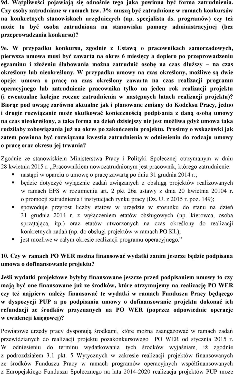 programów) czy też może to być osoba zatrudniona na stanowisku pomocy administracyjnej (bez przeprowadzania konkursu)? 9e.