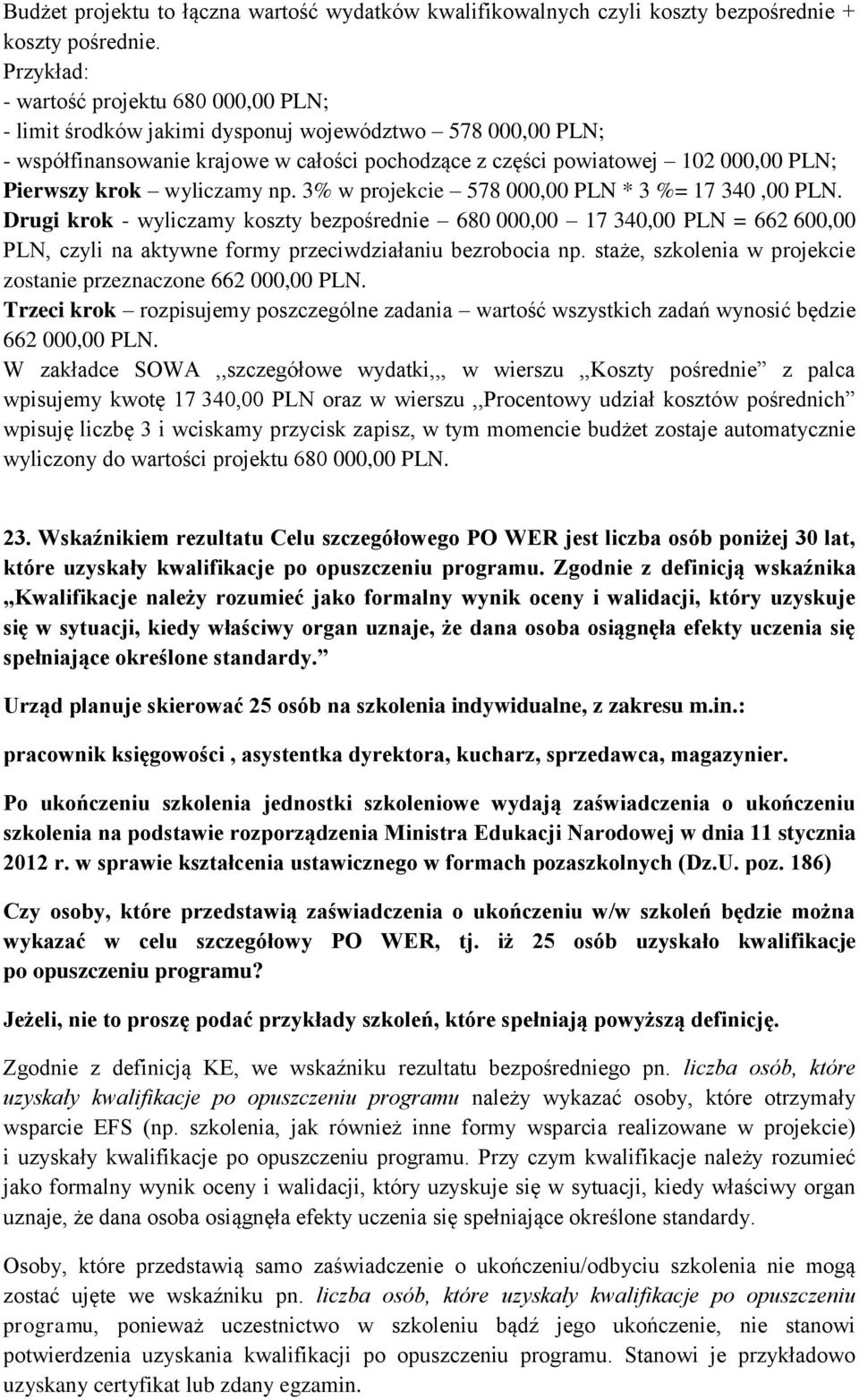 krok wyliczamy np. 3% w projekcie 578 000,00 PLN * 3 %= 17 340,00 PLN.