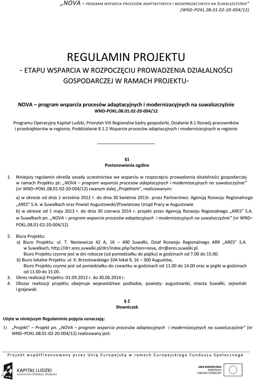 suwalszczyźnie WND-POKL.08.01.02-20-004/12 Programu Operacyjny Kapitał Ludzki, Priorytet VIII Regionalne kadry gospodarki, Działanie 8.