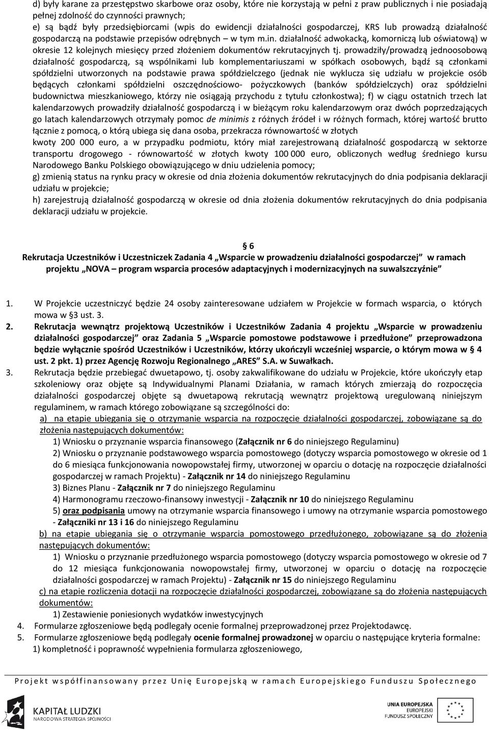 działalność adwokacką, komorniczą lub oświatową) w okresie 12 kolejnych miesięcy przed złożeniem dokumentów rekrutacyjnych tj.